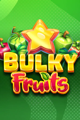 Демо игра Bulky Fruits от Amusnet Interactive | Casino X BY